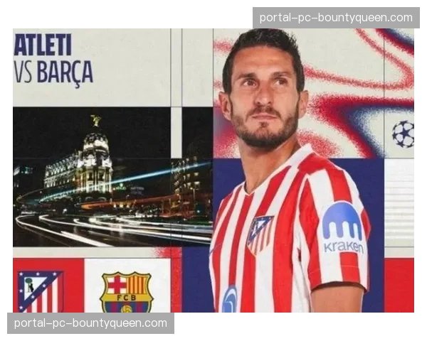 马德里竞技总比分3-2淘汰巴塞罗那，晋级欧冠四强